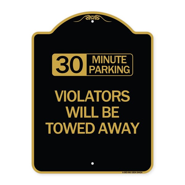 Signmission 30 Minute Parking Violators Will Towed Away, Black & Gold Aluminum Sign, 18" x 24", BG-1824-24424 A-DES-BG-1824-24424 - main